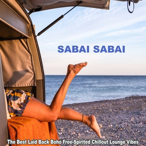 SABAI SABAI (The Best Laid Back Boho Free-Spirited Chillout Lounge Vibes)