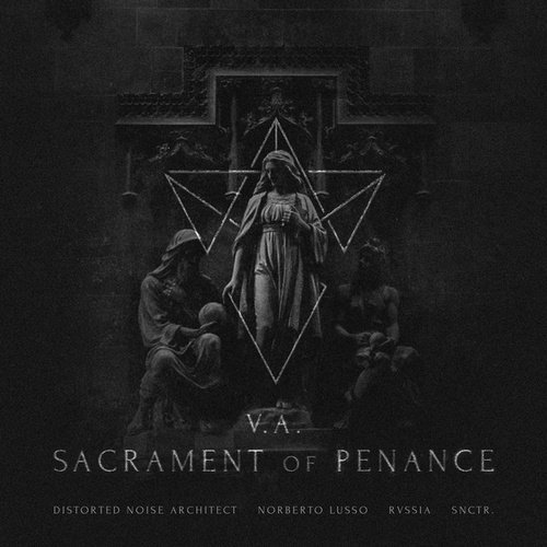 Distorted Noise Architect, Norberto Lusso, Rvssia, SNCTR.-Sacrament of Penance 002