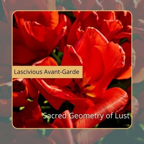 Sacred Geometry of Lust