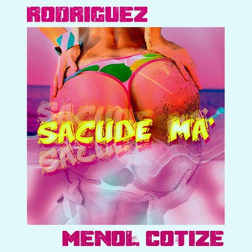 Rodriguez, Menol Cotize-Sacude Ma'