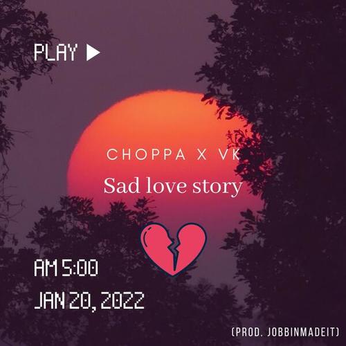 Choppa, Vk-Sad love story