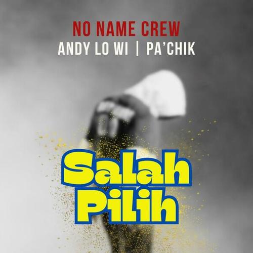 SALAH PILIH (feat. Andy Lo Wi & Pa'Chik)