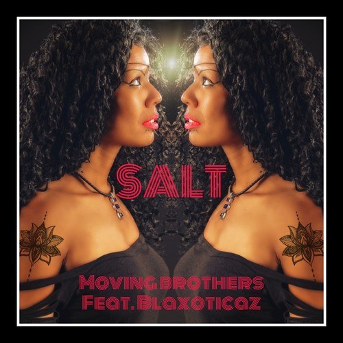 Moving Brothers, Blaxoticaz-Salt
