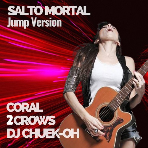 2 Crows, Coral Campopiano, DJ Chuek-oh-Salto Mortal (Jump Version)