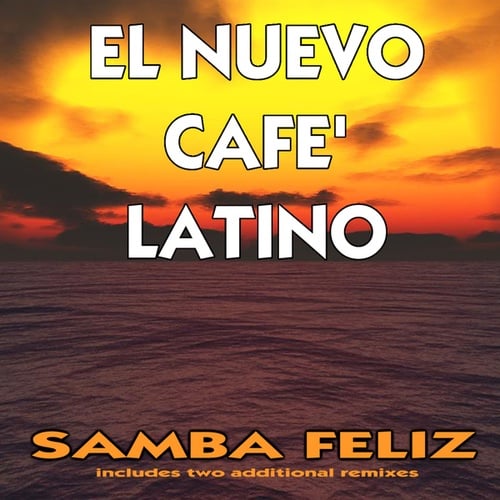 El Nuevo Café Latino-Samba Feliz