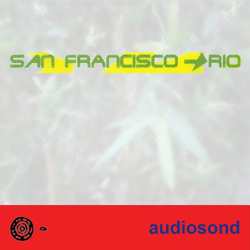 Audiosond-San Francisco -> Rio
