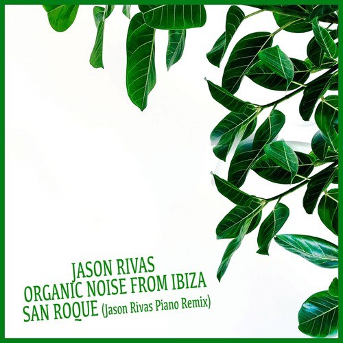 Jason Rivas, Organic Noise From Ibiza-San Roque (Jason Rivas Piano Remix)
