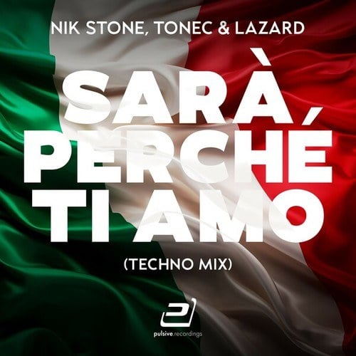 Tonec, Lazard, Nik Stone-Sarà Perché Ti Amo (Techno Mix)