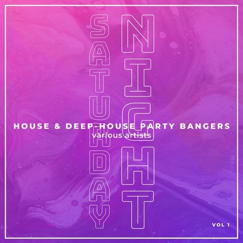 Various Artists-Saturday Night (House & Deep-House Party Bangers), Vol. 1