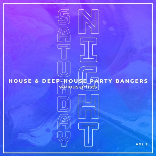 Various Artists-Saturday Night (House & Deep-House Party Bangers), Vol. 2
