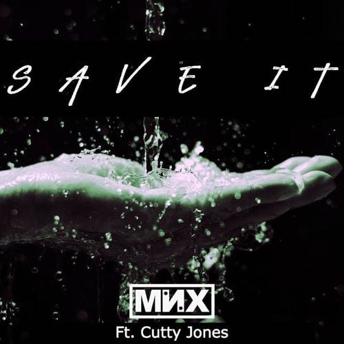 MNX, Cutty Jones-Save It (feat. Cutty Jones)
