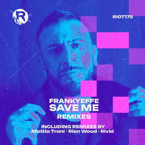 Frankyeffe, Rian Wood, Mattia Trani, RiVid-Save Me (Remixes)
