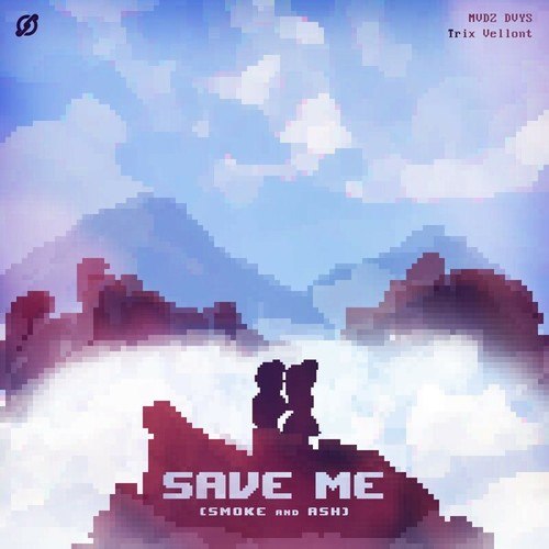 Save Me (Smoke and Ash)