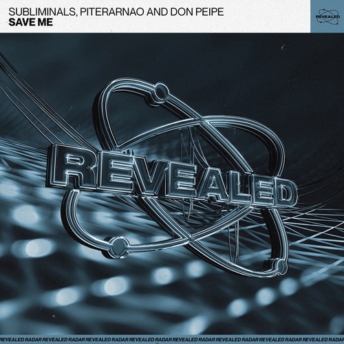 Subliminals, Piterarnao And Don Peipe, Revealed Recordings-Save Me