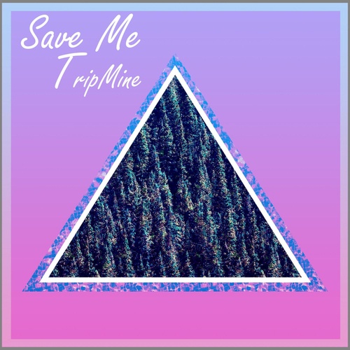 Tripmine-Save Me