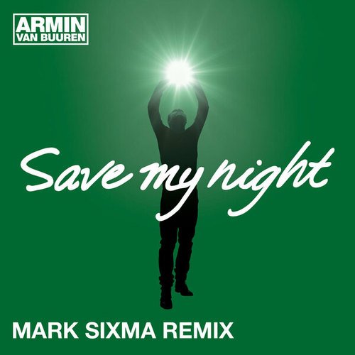 armin van buuren, Mark Sixma-Save My Night (Mark Sixma Remix)