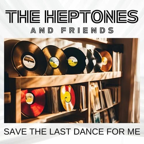 Save The Last Dance For Me: The Heptones & Friends