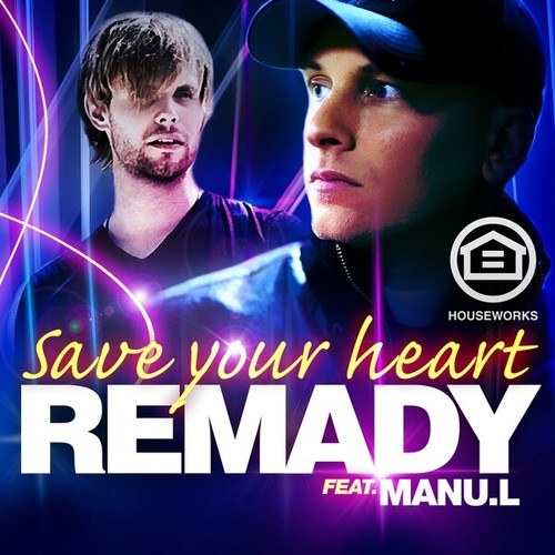 Remady, Manu-L, Laurent Wolf, Slin Project, The Nycer, Kevin Mahynaman, Matthieu Dorsay-Save Your Heart