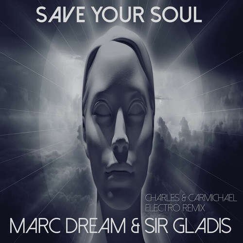 Marc Dream, Sir Gladis, Charles & Carmichael-Save Your Soul (Charles & Carmichael Electro Remix)