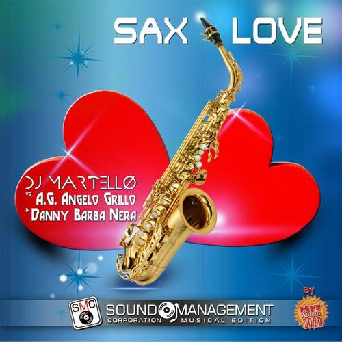 Dj Martello, A.g. Angelo Grillo, Danny Barba Nera-Sax Love ( Hit Mania 2021 )