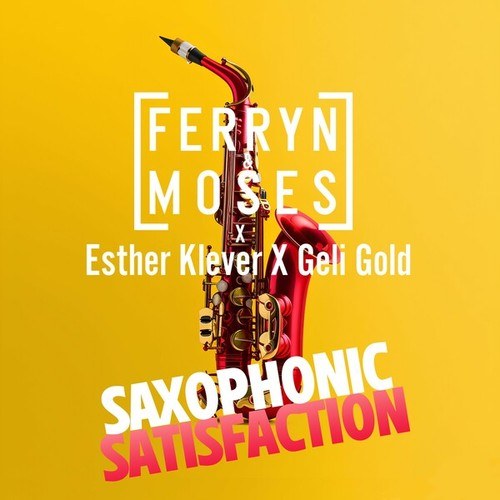 Ferryn & Moses, Esther Klever, Geli Gold-Saxophonic Satisfaction