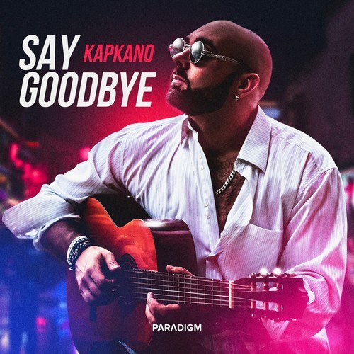 Kapkano-Say Goodbye (Extended Mix)