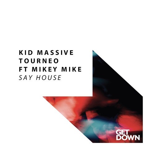 Kid Massive, Tourneo, Mikey Mike-Say House