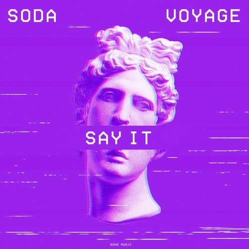 Soda, Voyage-Say It