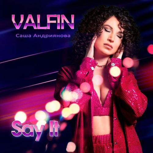 Valfin, Саша Андриянова-Say it
