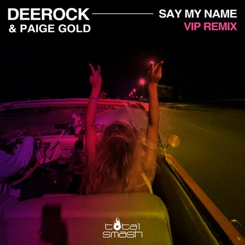 Paige Gold, Deerock-Say My Name