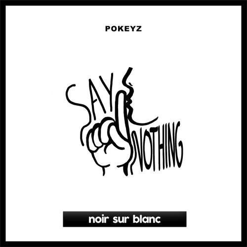 Pokeyz-Say Nothing