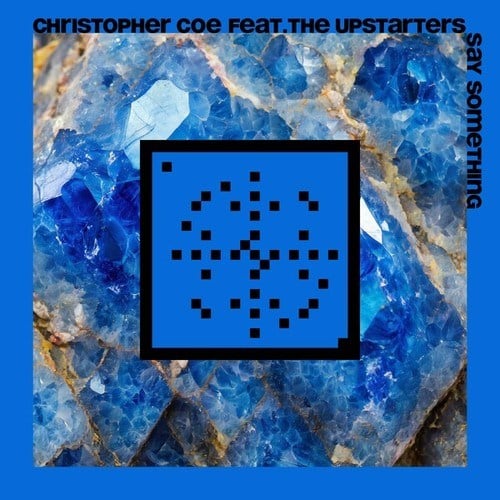 Christopher Coe, The Upstarters-Say Something (20 Years Systematic)