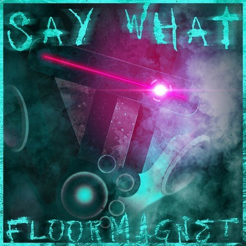 Floormagnet-Say What!