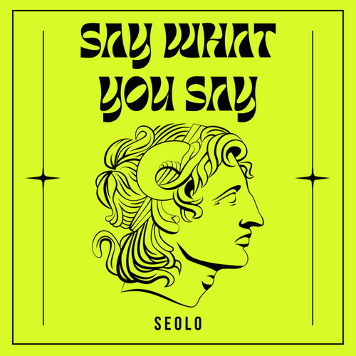 Seolo-Say What You Say