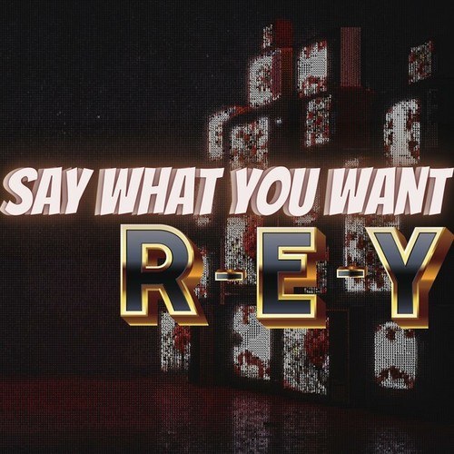 Rey-Say What You Want