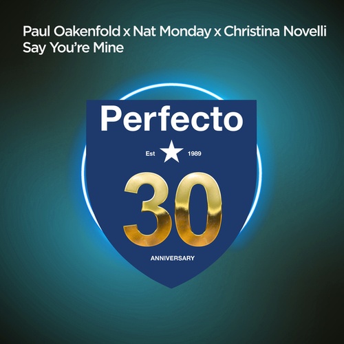 Paul Oakenfold, Nat Monday, Christina Novelli-Say You're Mine