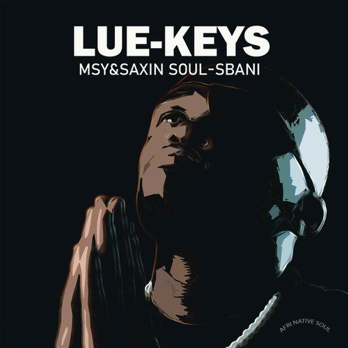 LUE-KEYS, Saxin Soul, MSY-Sbani