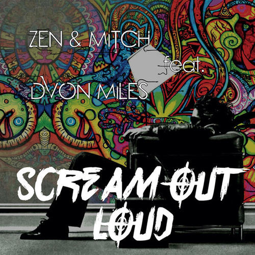 Zen, Mitch, Dvon Miles-Scream out Loud