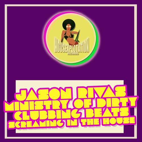 Jason Rivas, Ministry Of Dirty Clubbing Beats-Screaming in the House
