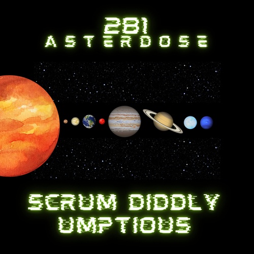 Asterdose-SCRUM DIDDLY UMPTIOUS