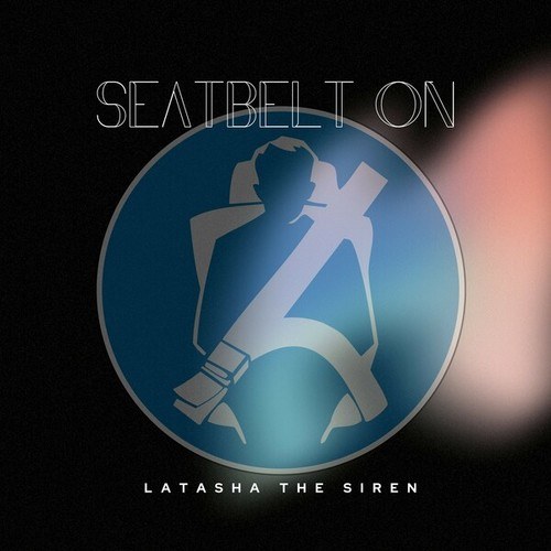 LaTasha The Siren-Seatbelt On
