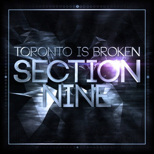 Ad Gannon, Reeson, Nuala, Toronto Is Broken, BBK, Jodie Carnall-Section Nine