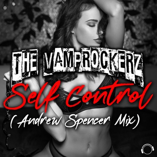 The Vamprockerz, Andrew Spencer-Self Control (Andrew Spencer Mix)