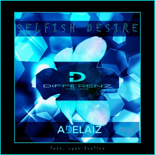 ADELAIZ, Ryan Konline-Selfish Desire