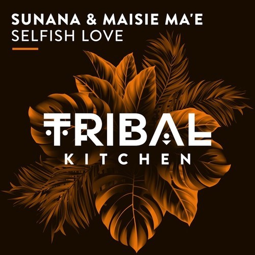 SUNANA, Maisie Ma'e-Selfish Love (Extended Mix)