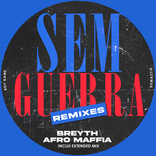Boy Game, D-Mastik, Afro Maffia, Breyth-Sem Guerra (Remixes)