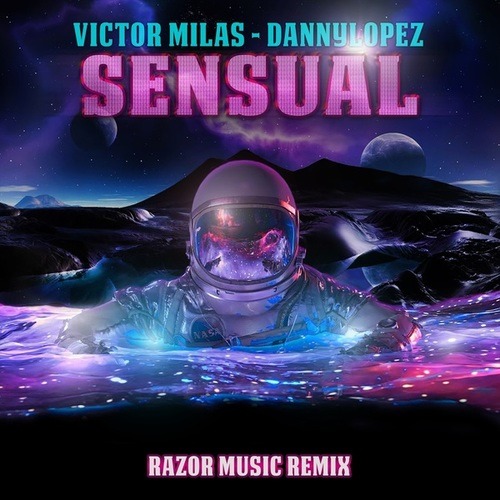 Daniel Lopez, Victor Milas, Razor Music-Sensual (RAZOR MUSIC Remix)