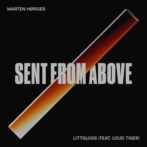 Marten Hørger, LittGloss, Loud Tiger-Sent from Above (Extended Mix)