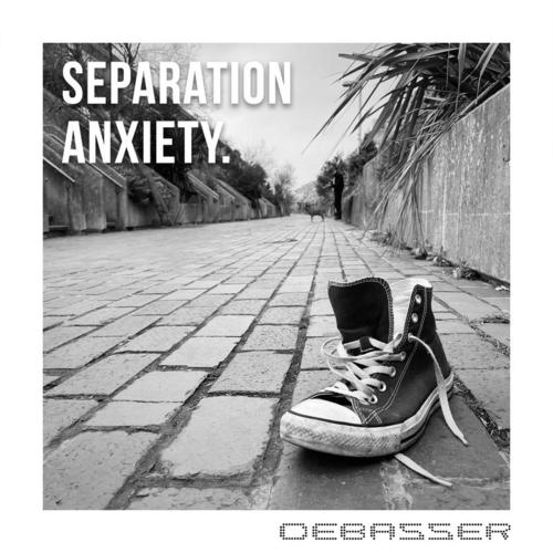 Debasser-Separation Anxiety