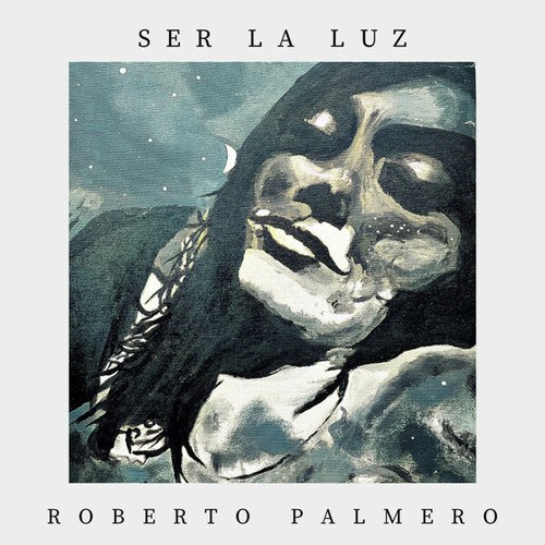 Roberto Palmero-Ser La Luz